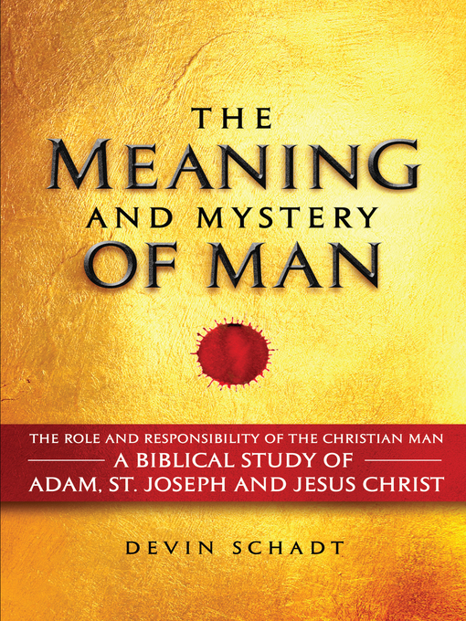 Title details for The Meaning and Mystery of Man by Devin Schadt - Available